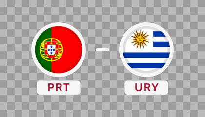 Portugal vs Uruguay Match Design Element. Flags Icons isolated on transparent background. Football Championship Competition Infographics. Announcement, Game Score, Scoreboard Template. Vector