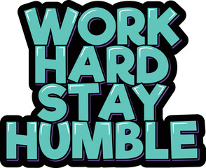Work hard stay humble lettering quote vector