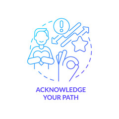 Acknowledge your path blue gradient concept icon. Self development. Overcoming imposter syndrome tip abstract idea thin line illustration. Isolated outline drawing. Myriad Pro-Bold font used