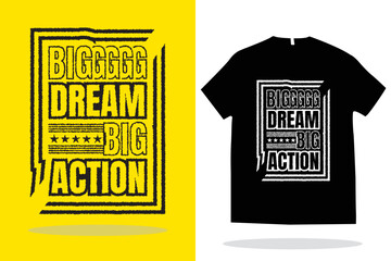 Modern t shirt design vector template. Big dream big action t shirt