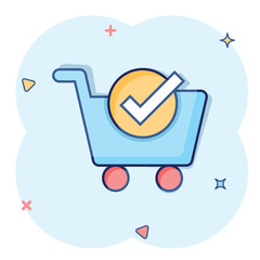 Shopping cart check mark icon in comic style. Buy approval cartoon vector illustration on white isolated background. Confirm splash effect business concept.