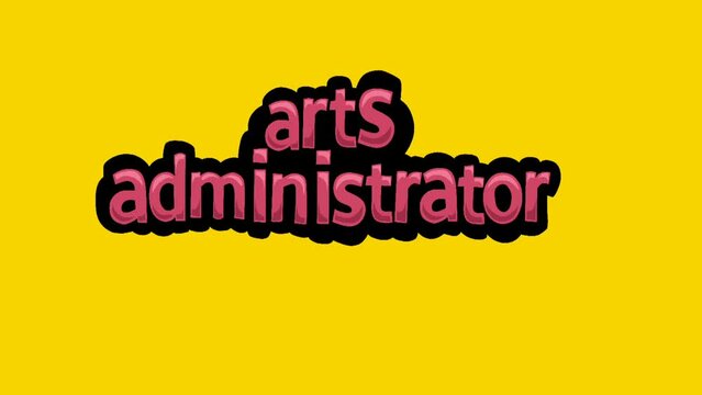 Yellow screen animation video written ARTS ADMINISTRATOR