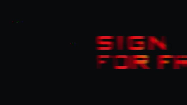 Sign Up For Free text animation with retro glitch effect. 4k footage to invite visitors to sign up for free