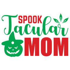 Spook Tacular Mom, Halloween SVG Bundle, Halloween T-Shirt Bundle, Halloween SVG, SVG Design, Halloween SVG Design