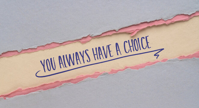 You always have a choice - inspirational handwriting, decision making and personal development concept, web banner