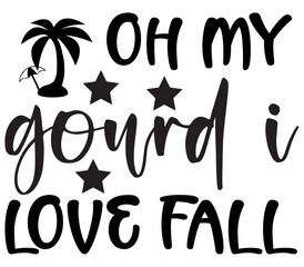 Oh my gourd i love fall ', Summer SVG Bundle, Summer T-Shirt Bundle, Summer SVG, SVG Design, Summer SVG Design