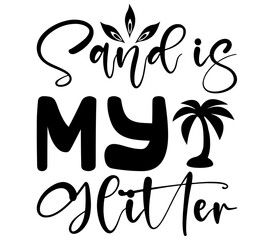 Sand is My Glitter ', Summer SVG Bundle, Summer T-Shirt Bundle, Summer SVG, SVG Design, Summer SVG Design