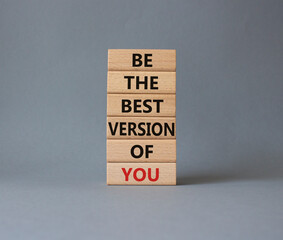 Be the best version of you symbol. Concept words Be the best version of you on wooden blocks. Beautiful grey background. Business and Be the best version of you concept. Copy space.