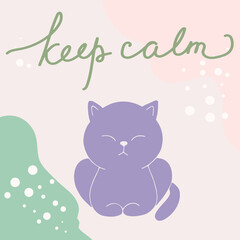 Keep calm motivation art with a meditating cat. Pastel colors. Handwriting. Vector art