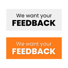 We want your feedback sign