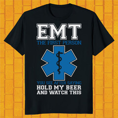 emt first person you see after saying hold my beer and watch this t-shirt design