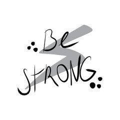 Be strong, inscription. Vector illustration isolated on white background