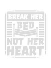 break her bed Zitat