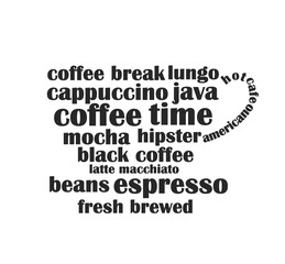 Coffee cup shape made of coffee words text. Hipster graphic design illustration.