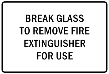 Fire emergency sign Break glass to remove fire extinguisher for use