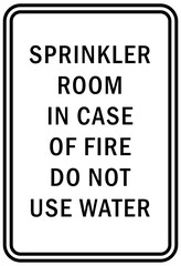 Fire emergency sign sprinkle room in case of fire do not use water