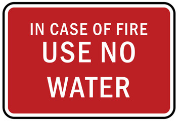 Fire emergency sign in case of fire use no water