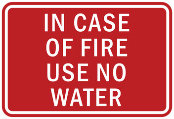 Fire emergency sign in case of fire use no water