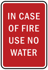 Fire emergency sign in case of fire use no water