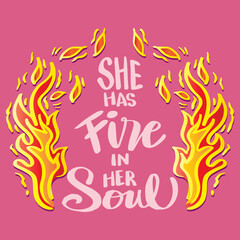 She has fire in her soul, hand lettering. poster quotes.
