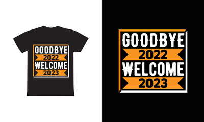 Goodbye 2022 Welcome 2023 t-shirt design template vector and typography. Ready for t-shirt, mug, gift and other printing.