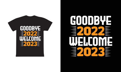 Goodbye 2022 Welcome 2023 t-shirt design template vector and typography. Ready for t-shirt, mug, gift and other printing.