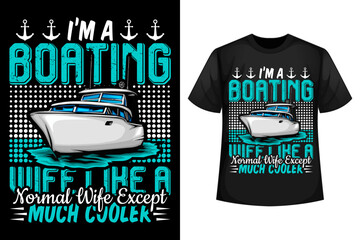 I'm a boating wife like a normal wife except much cooler - Boating t-shirt design template