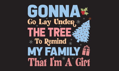 Gonna Go Lay Under The Tree To Remind My Family That I’m A Gift Svg Design
