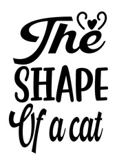 the shape of a cat