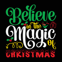 Believe In The Magic Of Christmas T-shirt, Merry Christmas shirt, Christmas SVG, Christmas Clipart, Christmas Vector, Christmas Sign, Christmas Cut File, Christmas SVG Shirt Print Template