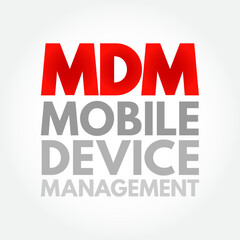 MDM Mobile Device Management - proven methodology and toolset used to provide a workforce mobile productivity tools and applications, acronym text concept background