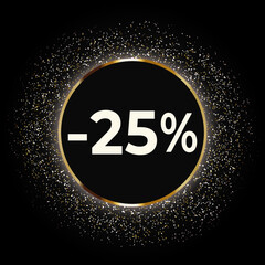 Discount 25 percent off this weekend only with gold glitter on black background. Black circle with glitter. Golden Friday Sale banner with glitter. Shopping Time. Stock vector illustration.