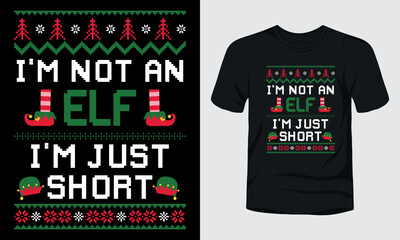 I am not an elf i am just short Christmas t-shirt design.