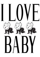 i love baby