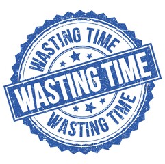 WASTING TIME text on blue round stamp sign