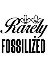 rarely fossilized