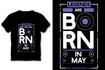Legends are born in may birthday quotes t shirt design