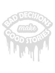 bad decisions great stories 