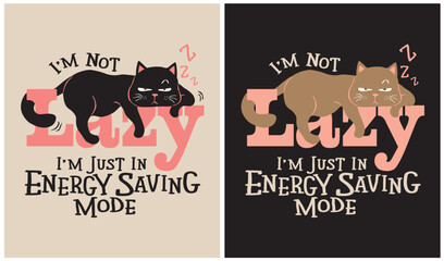 I'm not Lazy, I'm just in Energy Saving Mode - Cat Lover