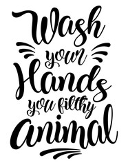 Wash Your Hands You Filthy Animal funny bathroom quote. Funny saying about bath and toilet vector cut file for poster, home decor and wall sticker.