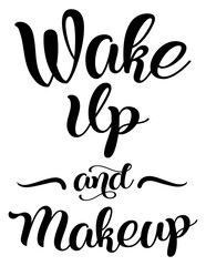 Wake Up And Makeup funny bathroom quote. Funny saying about morning makeup vector lettering cut file for poster, home decor and wall sticker.