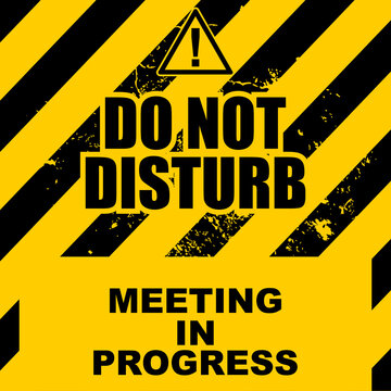 Do Not Disturb, Meeting In Progress