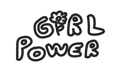 Girl Power vector doodle. Hand drawn text illustration. Feminism quote made in vector. Woman motivational slogan with flower.