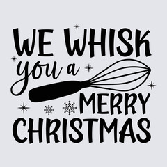 We whisk you a merry Christmas 