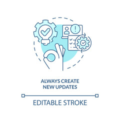 Always create new updates turquoise concept icon. Release management advice abstract idea thin line illustration. Isolated outline drawing. Editable stroke. Arial, Myriad Pro-Bold fonts used