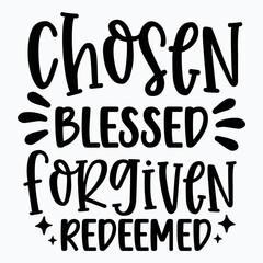 Chosen blessed forgiven