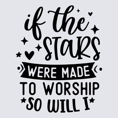 if the stars were made to worship so will i