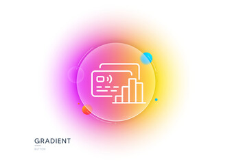 Obraz premium Credit card line icon. Gradient blur button with glassmorphism. Bank money payment sign. Finance statistics symbol. Transparent glass design. Card line icon. Vector