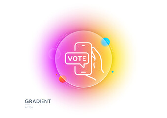 Online voting line icon. Gradient blur button with glassmorphism. Internet vote sign. Web election symbol. Transparent glass design. Online voting line icon. Vector
