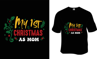 My first Christmas as Mom t-shirt design ready to print for apparel, poster, and illustration. Modern, simple, lettering t-shirt vector
